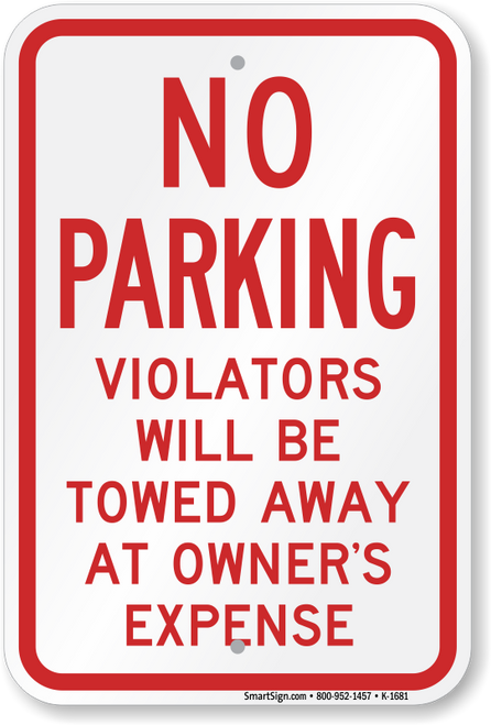 No Parking: Violators Will Be Towed Sign 12” x 18” - Engineer Grade Reflective
